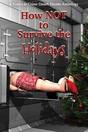 How NOT to Survive the Holidays