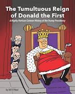 The Tumultuous Reign of Donald the First