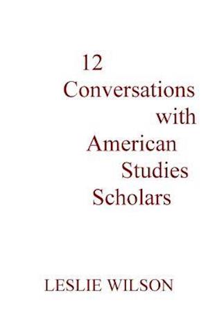 12 Conversations with American Studies Scholars