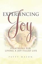 Experiencing Joy: Strategies for Living a Joy Filled Life 