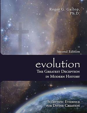 Evolution - The Greatest Deception in Modern History