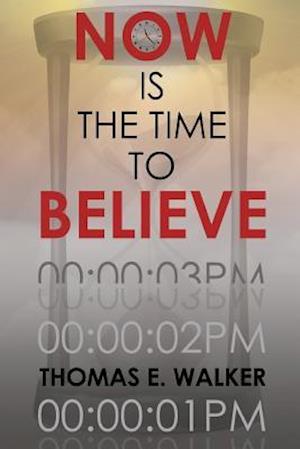 Now Is the Time to Believe