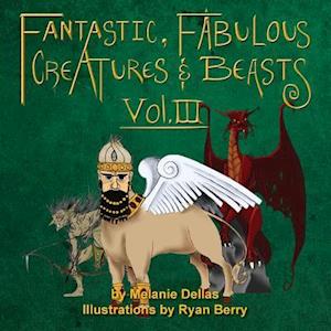 Fantastic, Fabulous Creatures & Beasts, Vol. III