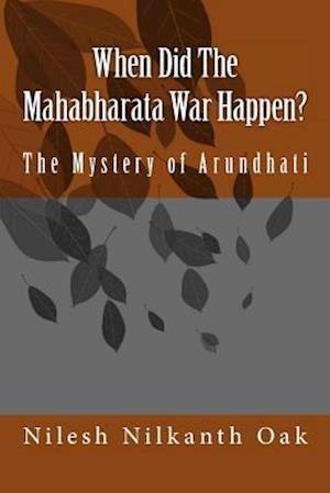 When Did The Mahabharata War Happen?: The Mystery of Arundhati