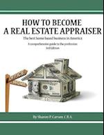 How to Become a Real Estate Appraiser - 3rd Edition