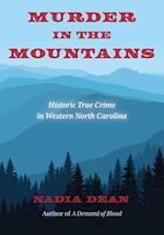 Murder in the Mountains: Historic True Crime in Western North Carolina 