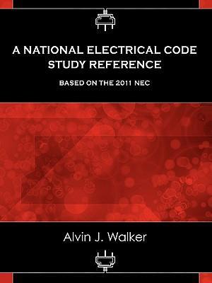 A National Electrical Code Study Reference Based on the 2011 NEC