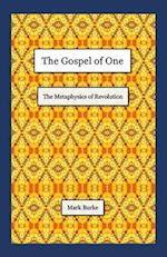 The Gospel of One: The Metaphysics of Revolution 