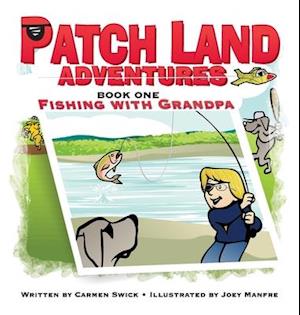 Patch Land Adventures (book one hardcover) "Fishing with Grandpa"