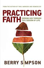 Practicing Faith: Seeking God Through This Season of Life 