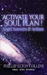 Activate Your Soul Plan ! Angel Answers & Actions