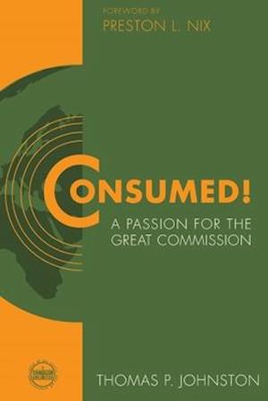 Consumed!--A Passion for the Great Commission