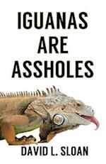 Iguanas Are Assholes