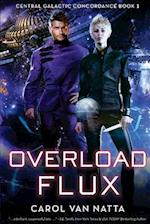 Overload Flux: Central Galactic Concordance Book 1 