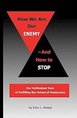 How We Are Our Enemy--And How to Stop