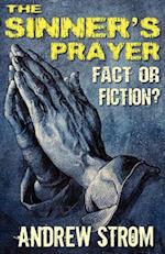 The Sinner's Prayer - Fact or Fiction? - How to Get Saved the Bible Way