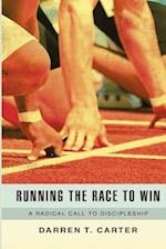 Running The Race To Win: A Radical Call To Discipleship 