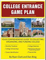 College Entrance Game Plan : Your Comprehensive Guide To Collecting, Organizing, and Funding College