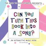 Can You Turn This Book Into A Song?