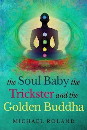 The Soul Baby, the Trickster, and the Golden Buddha