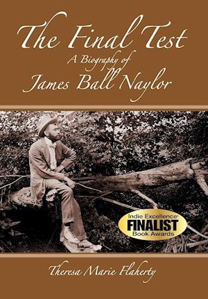 The Final Test - A Biography of James Ball Naylor