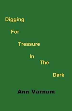 Digging for Treasure in the Dark