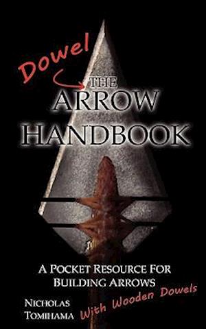The Dowel Arrow Handbook