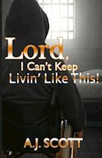 Lord, I Can't Keep Livin'like This!