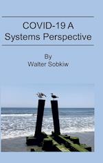 COVID-19 A Systems Perspective