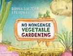 No Nonsense Vegetable Gardening