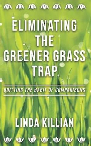 Eliminating The Greener Grass Trap