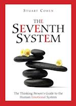 Seventh System: The Thinking Person's Guide to the Human Emotional System