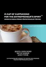 A Cup of Cappuccino for the Entrepreneur's Spirit-American Indian Women Entrepreneurs' Edition