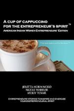 A Cup of Cappuccino for the Entrepreneur's Spirit - American Indian Women Entrepreneurs' Edition