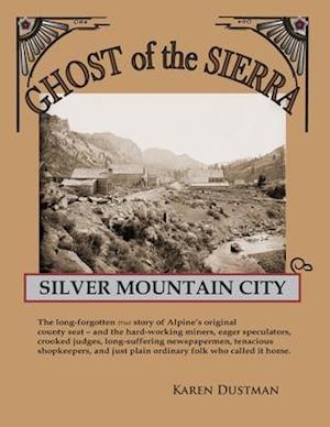 Silver Mountain City: Ghost of the Sierra