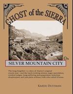 Silver Mountain City: Ghost of the Sierra 