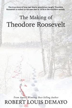 The Making of Theodore Roosevelt