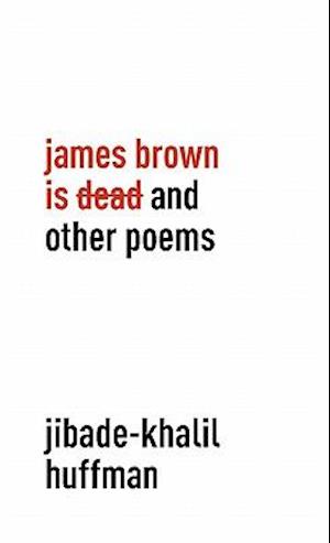 James Brown Is Dead and Other Poems