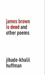 James Brown Is Dead and Other Poems