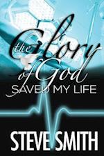 The Glory of God Saved My Life