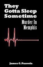 They Gotta Sleep Sometime: Murder In Memphis