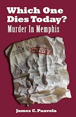 Which One Dies Today? Murder In Memphis