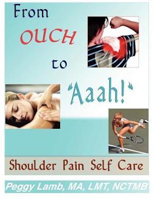 From Ouch to Aaah! Shoulder Pain Self Care