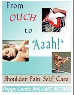 From Ouch to Aaah! Shoulder Pain Self Care