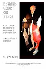 Edward Gorey On Stage : A Multimedia Memoir
