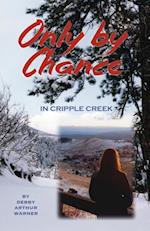 Only by Chance in Cripple Creek