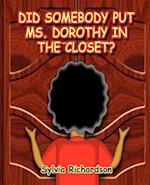 Did Somebody Put Ms. Dorothy in the Closet