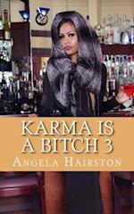Karma Is A Bitch 3 