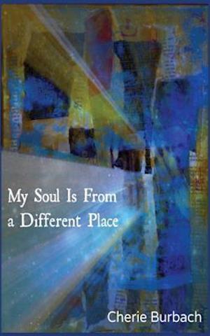 My Soul Is From a Different Place