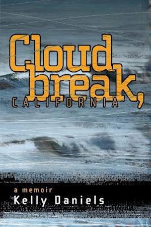 Cloudbreak, California: a memoir